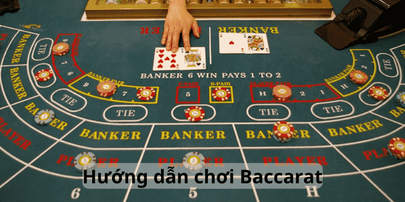 Hướng dẫn chơi Baccarat