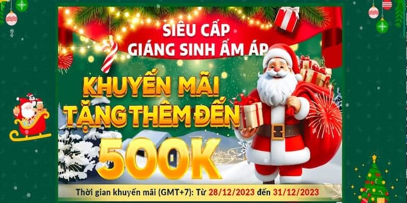 Nhận thưởng 500k khi tham gia chương trình siêu cấp giáng sinh ấm áp