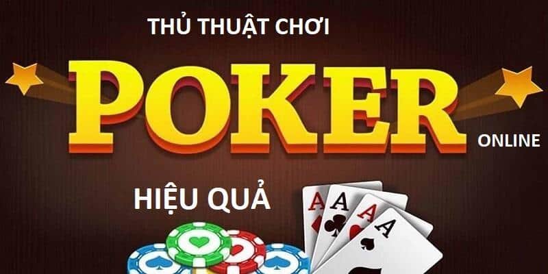 Thủ thuật chơi poker hiệu quả dành cho người mới